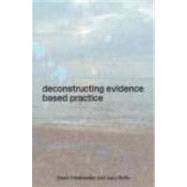 Deconstructing Evidence-Based Practice