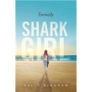 Formerly Shark Girl 9780763676735