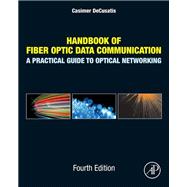 Handbook of Fiber Optic Data Communication : A Practical Guide to Optical Networking 9780124016736