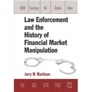 Law Enforcement and the History of Financial Market Manipulation 9780765636737