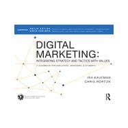 Digital Marketing: Integrating Strategy and Tactics with Values, A Guidebook for Executives, Managers, and Students 9780415716741