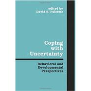 Coping With Uncertainty: Behavioral and Developmental Perspectives 9781138966741