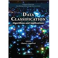 Data Classification: Algorithms and Applications