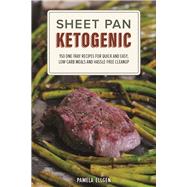 Sheet Pan Ketogenic 150 One-Tray Recipes for Quick and Easy, Low-Carb Meals and Hassle-free Cleanup 9781612436746