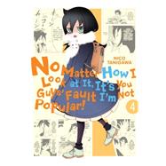 No Matter How I Look at It, It's You Guys' Fault I'm Not Popular!, Vol. 4 9780316376747