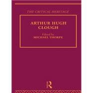 Arthur Hugh Clough: The Critical Heritage 9780415756747