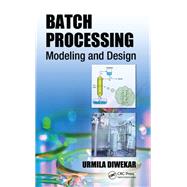 Batch Processing: Modeling and Design
