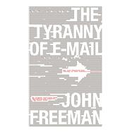 The Tyranny of E-mail The Four-Thousand-Year Journey to Your Inbox 9781416576747
