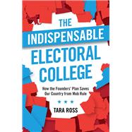 The Indispensable Electoral College 9781621576747