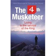 The Fourth Musketeer: Living in the Serivece of the King 9780857216748