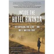 Inside the Hotel Rwanda: The Surprising True Story... and Why It Matters Today 9781937856748