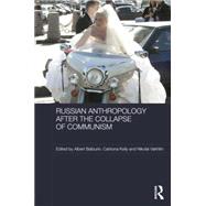 Russian Cultural Anthropology after the Collapse of Communism 9781138816749