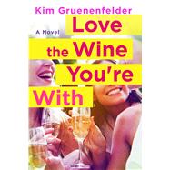 Love the Wine You're With 9781250066749