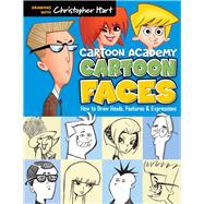 Cartoon Faces How to Draw Heads, Features & Expressions 9781936096749