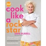 Cook Like a Rock Star : 125 Recipes, Lessons, and Culinary Secrets 9780307886750