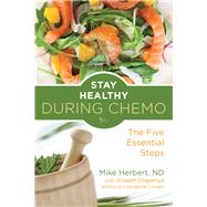 Stay Healthy During Chemo: The Five Essential Steps 9781573246750