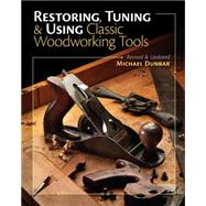 Restoring, Tuning & Using Classic Woodworking Tools 9781440336751