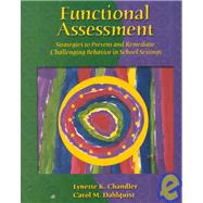 Functional Assessment : Strategies to Prevent and Remediate Challenging Behavior in School Settings