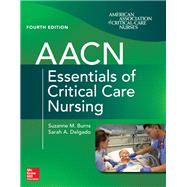 AACN Essentials of Critical Care Nursing, Fourth Edition 9781260116755