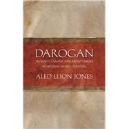Darogan: Prophecy, Lament and Absent Heroes in Medieval Welsh Literature 9780708326756