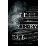 Tell the Story to Its End 9781250066756