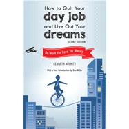 How to Quit Your Day Job and Live Out Your Dreams: Do What You Love for Money 9781632206756