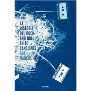 La historia del rock and roll en 10 canciones / The History of Rock 'n' Roll in Ten Songs 9788494216756