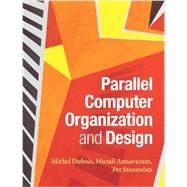 Parallel Computer Organization and Design 9780521886758