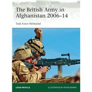 The British Army in Afghanistan 2006–14 Task Force Helmand 9781472806758