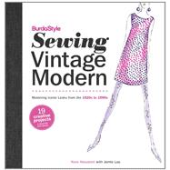 Burdastyle Sewing Vintage Modern : Mastering Iconic Looks from the 1920s to 1980s 9780307586759