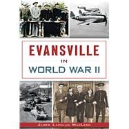Evansville in World War II 9781626196759