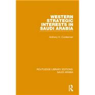 Western Strategic Interests in Saudi Arabia Pbdirect 9781138846760