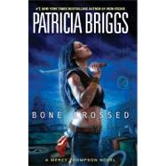 Bone Crossed A Mercy Thompson Novel