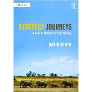 Strategy Journeys: A Guide to Effective Strategic Planning 9781138696761