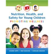 Nutrition, Health and Safety for Young Children Promoting Wellness 9780133956764