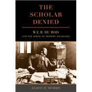 The Scholar Denied 9780520286764