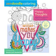 Zendoodle Coloring: Happy Thoughts Joyful Artwork to Color and Display 9781250126764