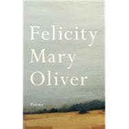 Felicity: Poems 9781594206764