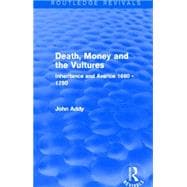 Death, Money and the Vultures (Routledge Revivals): Inheritance and Avarice 1660-1750 9780415706766