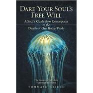 Dare Your Soul’s Free Will 9781489726766