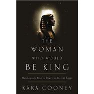 The Woman Who Would Be King 9780307956767