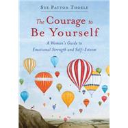 The Courage to Be Yourself 9781573246767