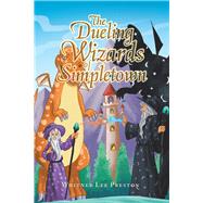 The Dueling Wizards of Simpletown 9781796086768