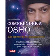 Comprender a Osho: Las Claves De Su Pensamiento 9788496746770