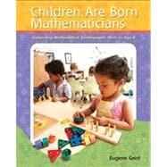 Children are Born Mathematicians Supporting Mathematical Development, Birth to Age 8 9780131116771