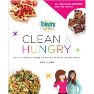 Hungry Girl Clean & Hungry Easy All-Natural Recipes for Healthy Eating in the Real World 9780312676773