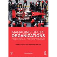 Managing Sport Organizations: Responsibility for Performance 9780415626774