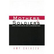 Mothers and Soldiers: Gender, Citizenship, and Civil Society in Contemporary Russia 9780415866774