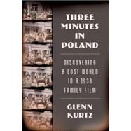 Three Minutes in Poland Discovering a Lost World in a 1938 Family Film 9780374276775