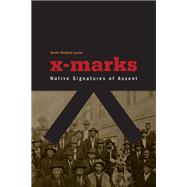 X-Marks : Native Signatures of Assent 9780816666775